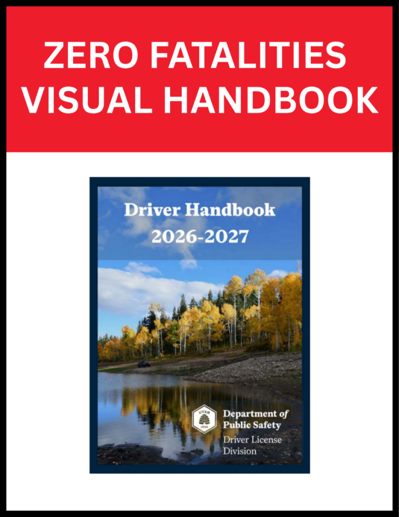 Utah Driver Handbook 2026-2027 cover with trees, water, and DPS seal. Above that are the words Zero Fatalities Visual Handbook.